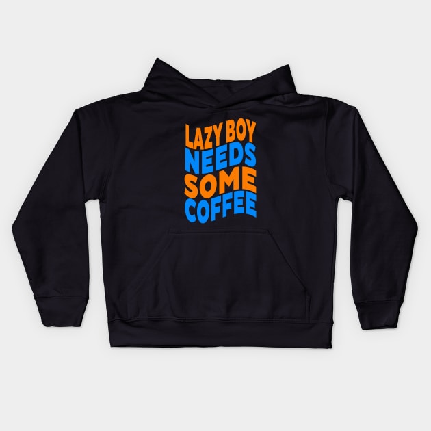 Lazy boy needs some coffee Kids Hoodie by Evergreen Tee